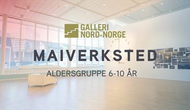 Maiverksted 6-10 år